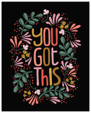 You Got This print - Black or White