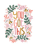 You Got This print - Black or White
