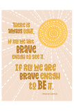 BRAVE ENOUGH TO BE THE LIGHT - Amanda Gorman quote | Art Print